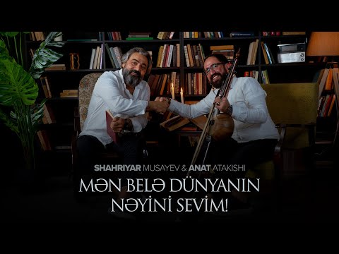 Shahriyar Musayev & Anar Atakishi - Mən Belə Dünyanın Nəyini Sevim ! (officiall video 2023)