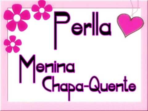 Perlla - Menina Chapa-Quente