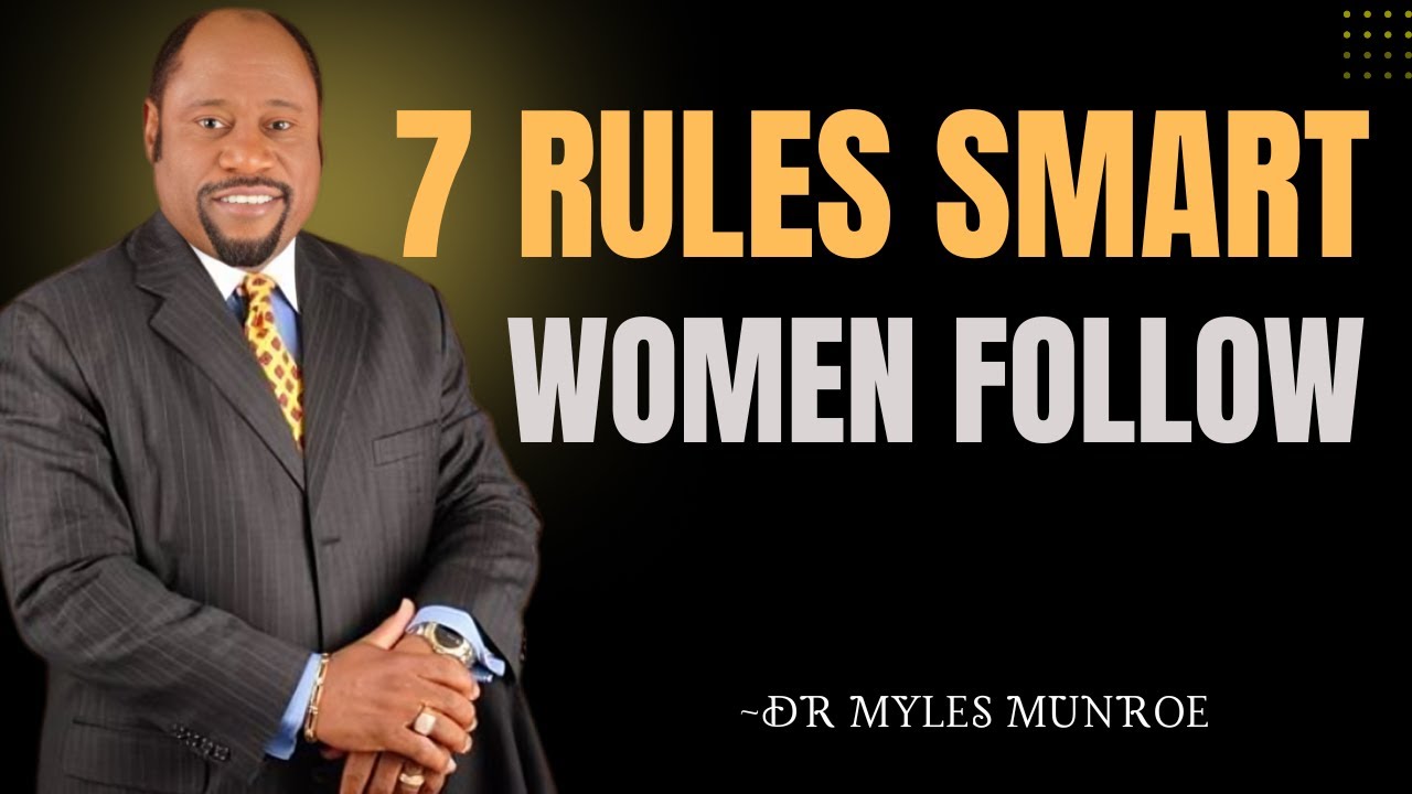 “7 Rules Smart Women Live By | Dr. Myles Munroe on Confidence, Success & Self-Respect”