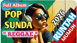 POP SUNDA REGGAE 🎶 MUMUN || RUNTAH  Full Album 2026 || TETEH 