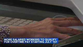 More salaried workers to qualify for overtime pay starting July 1