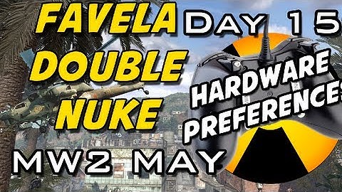 MW2 May: Double Nuke on Favela || Hardware Preferences