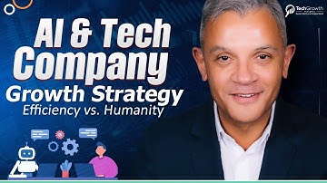 AI & Tech Company Growth Strategy Efficiency vs Humanity | Tech Company Growth Ideas
