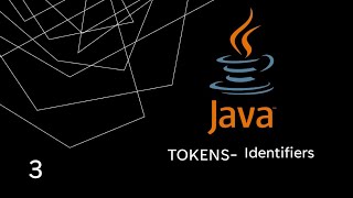 Tokens - Identifiers | Java | session-3