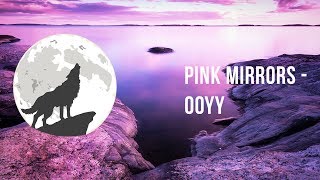 Pink Mirrors - ooyy