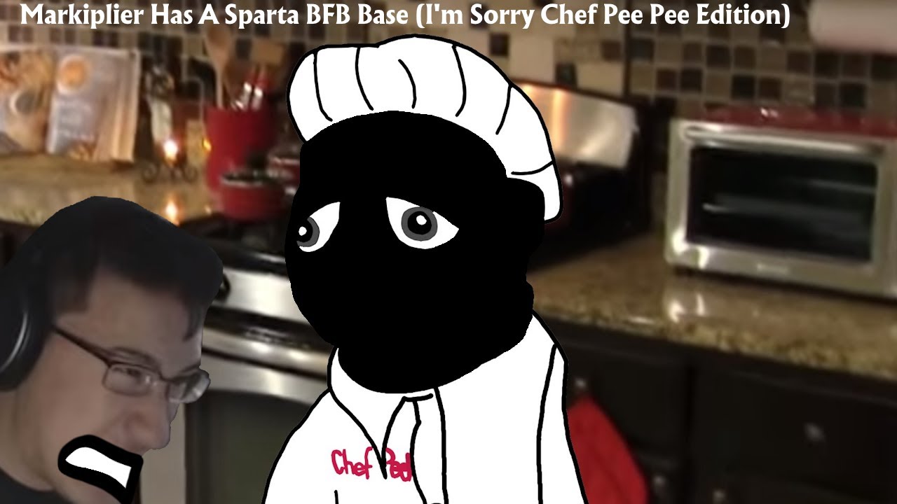 Markiplier Has A Sparta BFB Base (I'm Sorry Chef Pee Pee Edition) - YouTube
