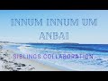 INNUM INNUM UM ANBAI / TAMIL CHRISTIAN SONG / SIBLINGS COLLABORATION / USE 🎧 FOR BETTER EXPERIENCE Mp3 Song