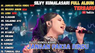 SILVY KUMALASARI - FULL ALBUM TERBARU 2026|| JANGAN PASKSA RINDU || Aneka Musik Cannel