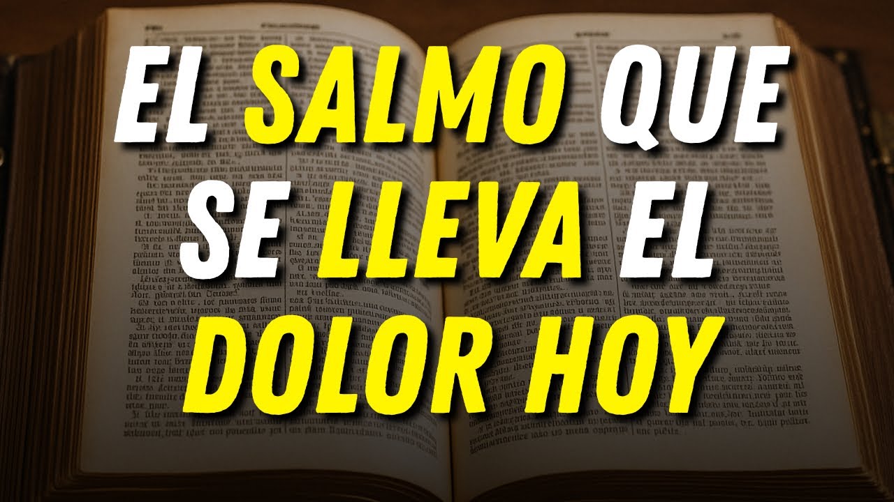 El Salmo que Se Lleva el Dolor Hoy – Oración de Alivio y Sanidad - YouTube
