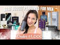 Budget MEN’S PERFUMES Under Rs. 1000 | Smell Expensive, Long Lasting, Anti-Odour | Chetali Chadha