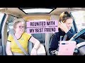 REUNITED WITH MY BEST FRIEND AFTER 8 MONTHS | Driving With Jess