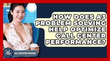 How Does A3 Problem Solving Help Optimize Call Center Performance? - Call Center Pro Strategies