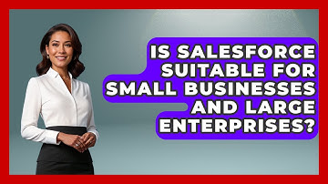 Is Salesforce Suitable for Small Businesses and Large Enterprises? | Sales Pro Blueprint News