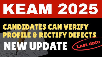 KEAM 2025 | CANDIDATES CAN VERIFY PROFILE & RECTIFY DEFECTS
