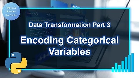 Data Transformation (3/8) Encoding Categorical Variables