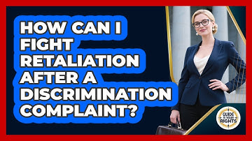 How Can I Fight Retaliation After A Discrimination Complaint? - Guide To Your Rights