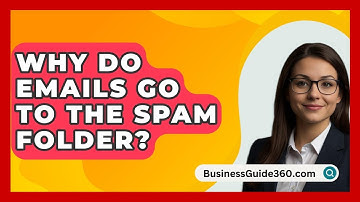 Why Do Emails Go To The Spam Folder? - BusinessGuide360.com