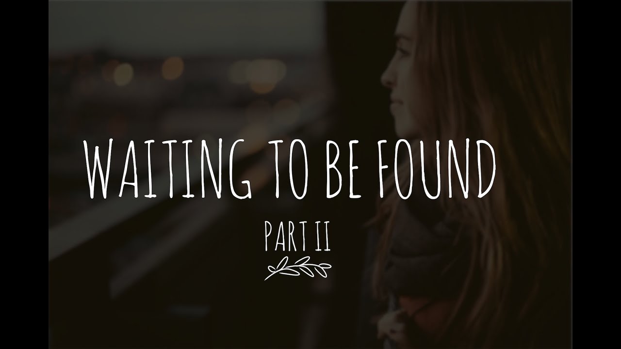 Waiting To Be Found Part II (@beredefined @jflo3)