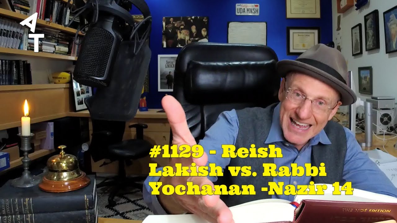 Reish Lr 🛎 AT Daily! #1129 🥊 Reish Lakish vs. Rabbi Yochanan 🍇 Nazir 14 - YouTube