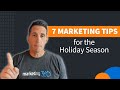 7 Marketing Tips for the Holiday Season