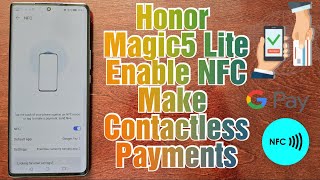 Honor Magic 5 Lite 2 Ways to Turn On NFC to Make Contactless Payments Using Google Pay Or Send Files