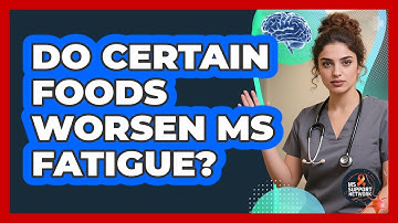 Do Certain Foods Worsen MS Fatigue?