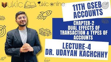 11th Commerce GSEB Ch-2 Dual Effects of Transaction & Types of Accounts | Lec-4 I 2022-23 | UKIC