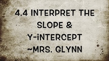4.4 Interpret the Slope & Y-intercept