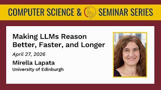 Making LLMs Reason Better, Faster, and Longer – Mirella Lapata