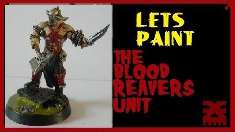 LETS PAINT THE UNIT: Bloodreavers Part 3 Finished!