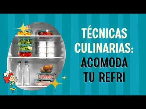 Cómo acomodar tu refri | Técnicas Culinarias