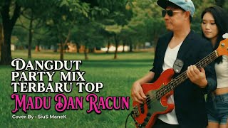 Download Lagu DANGDUT PARTY MIX TERBARU TOP//MADU DAN RACUN//BILL \u0026 BROD//COVER SIUS MANEK MP3