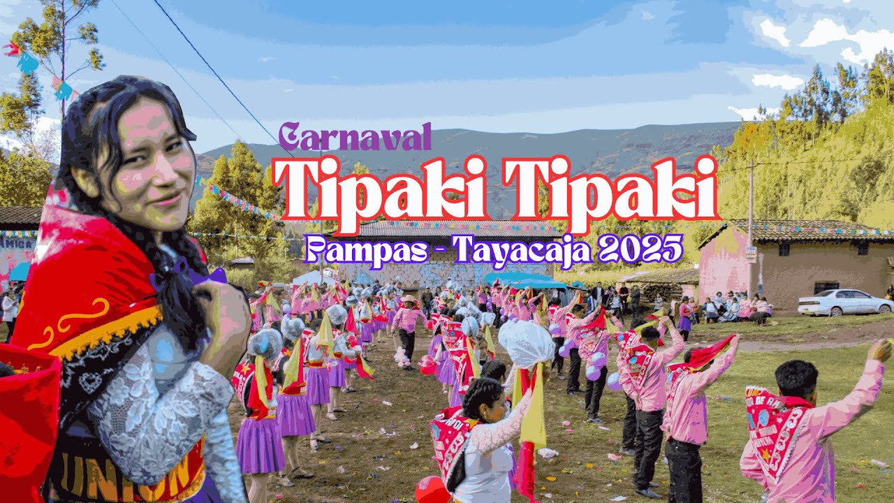 CARNAVAL PAMPAS TAYACAJA 2025 - HUANCAVELICA 🌄 Tipaki Tipaki