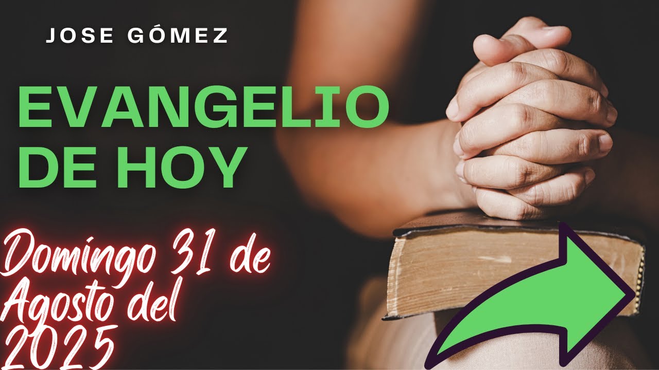 Evangelio de hoy domingo 31 de agosto del 2025 - YouTube