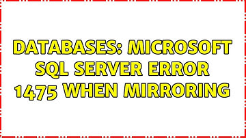 Databases: Microsoft SQL Server Error 1475 when Mirroring
