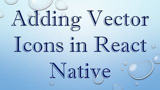 Adding Vector Icons in React Native