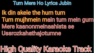 Credit by-original karaoke owner tum mere ho lyrics ik din akele the
hum mujhmein main mein gum kaanonmeinaahista se ussrozkahathajotumne
ki...