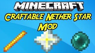 Minecraft Mods:  ' Craftable Nether Star Mod  1. 7. 10 '