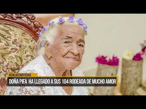 Doña Pifa cumplió 104 años rodeada de mucho amor