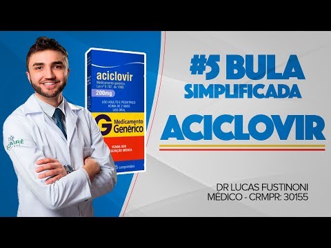 PARA QUÊ SERVE O ACICLOVIR - BULA SIMPLIFICADA - POR DR LUCAS FUSTINONI CRMPR 30155