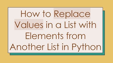 How to Replace Values in a List with Elements from Another List in Python