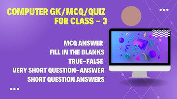 Computer MCQ & Short Questions with Answer for Class -3 Chapter - 2