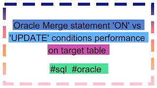 Oracle Merge statement 'ON' vs 'UPDATE' conditions performance on target table