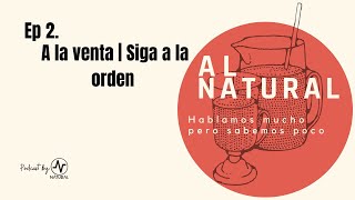 Al Natural Ep2 - A La Venta Siga A La Orden