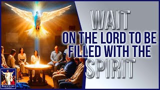 Wait on the Lord to be filled with the Spirit | 8th May 2024 | Lalith Perera