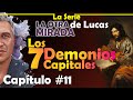 11. Los 7 Demonios Capitales / Serie: "La Otra Mirada de Lucas" Capítulo #11
