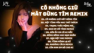 Nonstop Chuẩn Melody Mẫu CapCut TikTok 2026🎼Có Không Giữ Mất Đừng Tìm (TUẤN SIÊU REMIX) Hot 2026