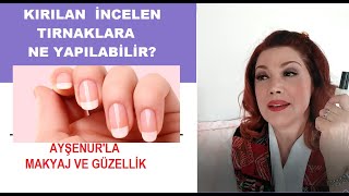 Neden Tırnaklar  Kırılır kat kat ayrılır  İncelir Kopar Zayıflar