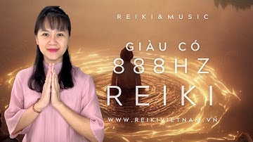888 HZ| Thiền Reiki Giúp Thu Hút Giàu Có, Phước Lành Vào Cuộc Sống