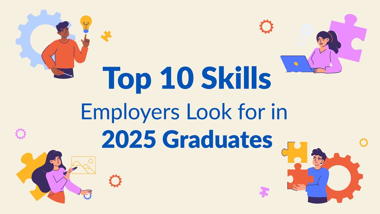 Top 10 Skills Employers Look for in 2025 Graduates - YouTube